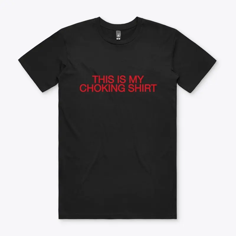 Choking Shirt